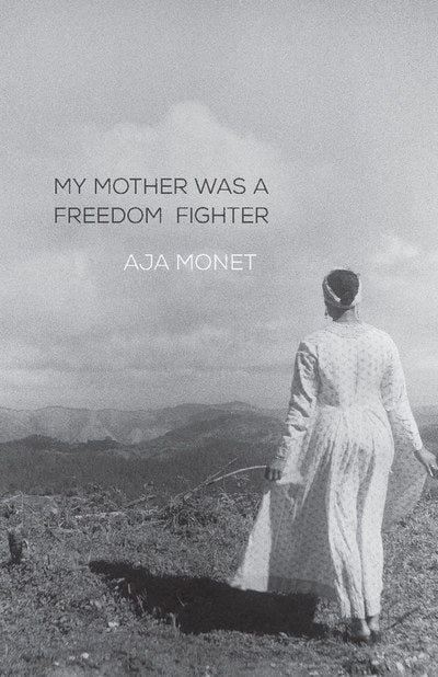 My Mother Was a Freedom Fighter by Aja Monet