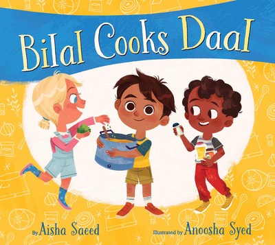 Bilal Cooks Daal by Aisha Saeed, illustrated by Anoosha Syed