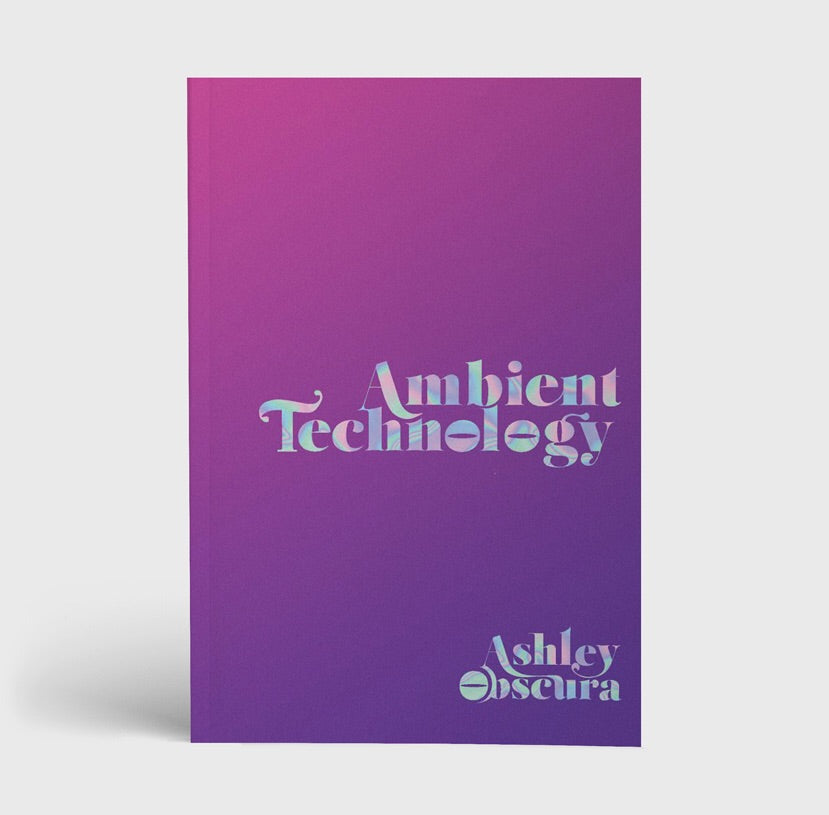Ambient Technology by Ashley Obscura